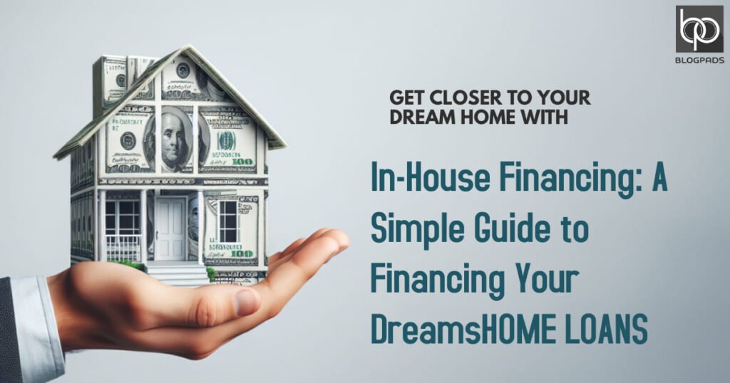 In-House Financing: A Simple Guide to Financing Your Dreams