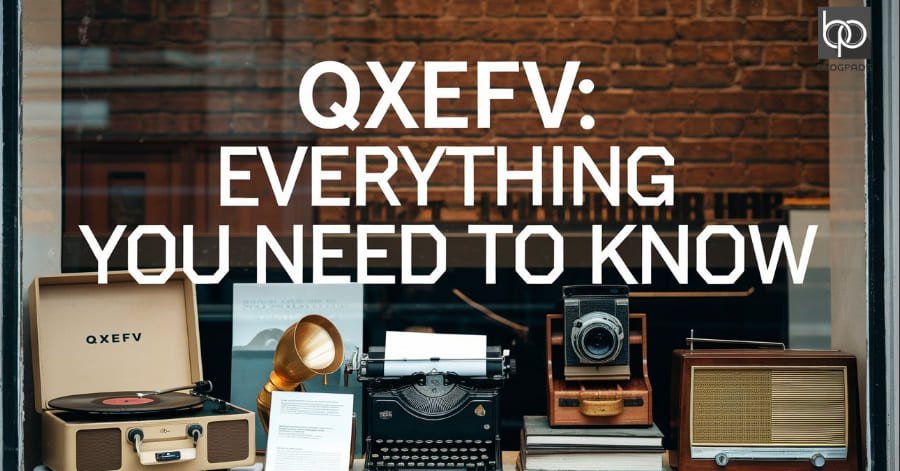 Qxefv: Everything You Need to Know