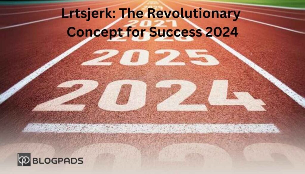 Lrtsjerk The Revolutionary Concept for Success 2024