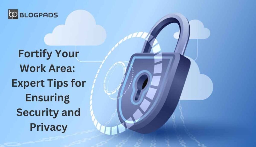 Fortify Your Work area: Expert Tips for Ensuring Security and Privacy